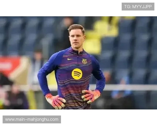 巴萨门将特尔施特根租借赫罗纳遭遇重伤，预计缺席两个月